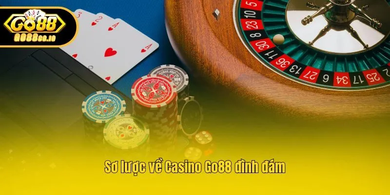 Sơ lược về Casino Go88 đình đám
