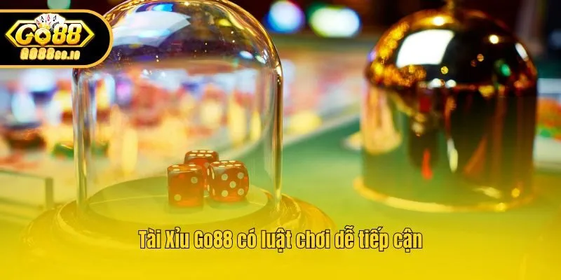 Tài Xỉu Go88 có luật chơi dễ tiếp cận