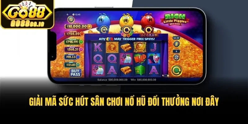 Giải mã sức hút sân chơi nổ hũ đổi thưởng nơi đây