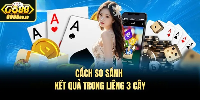 Cách so sánh kết quả trong liêng 3 cây